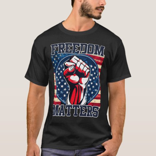 24025 FREEDOM MATTERS T_Shirt