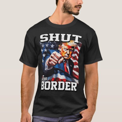 24030 Donald Trump Shut The Border T_Shirt