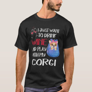 247 I Want Just Want To Drink Wine T-Shirt