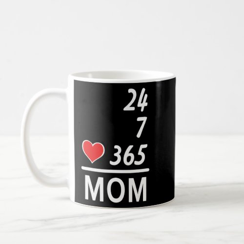 24 7 365 Mom Mothers Day  Coffee Mug