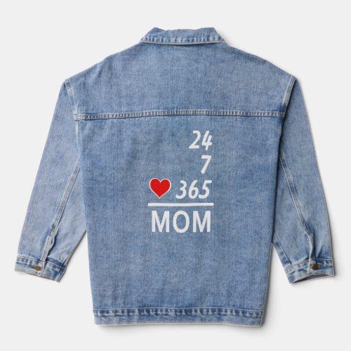 24 7 365 Mom Mothers Day  Denim Jacket
