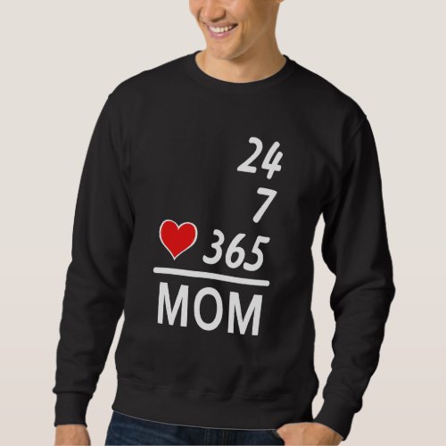 24 7 365 Mom Mothers Day Sweatshirt