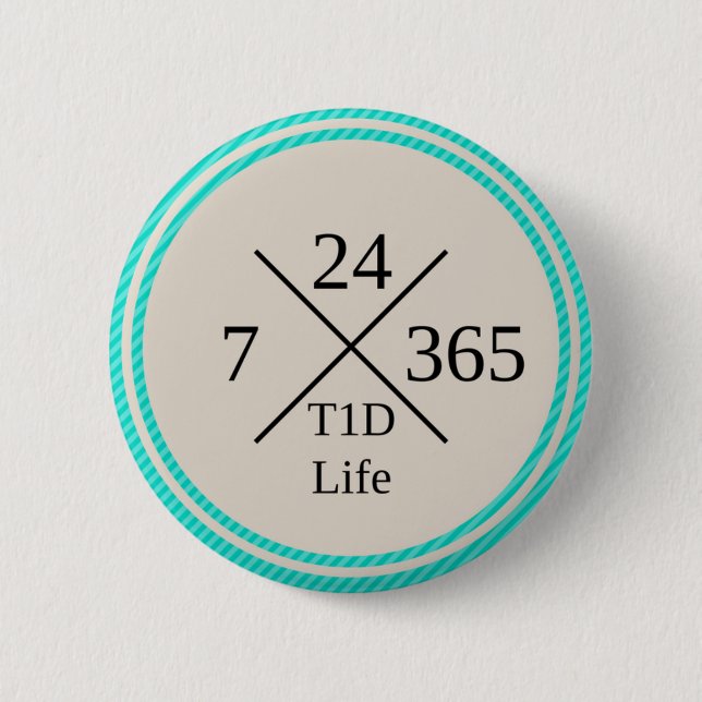 24/7/365 T1D Life Button (Front)