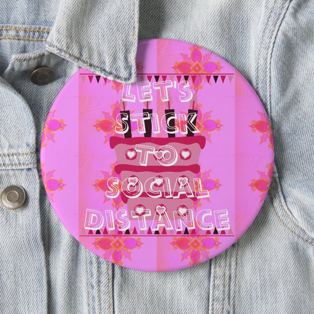 24/7 Happy Birthday Let's Stick To Social Distance Button (In Situ)