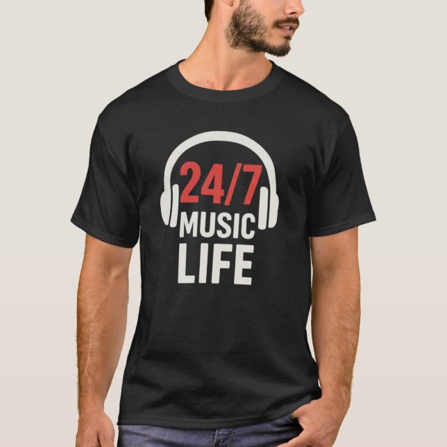 24/7 music life T-Shirt (Front)