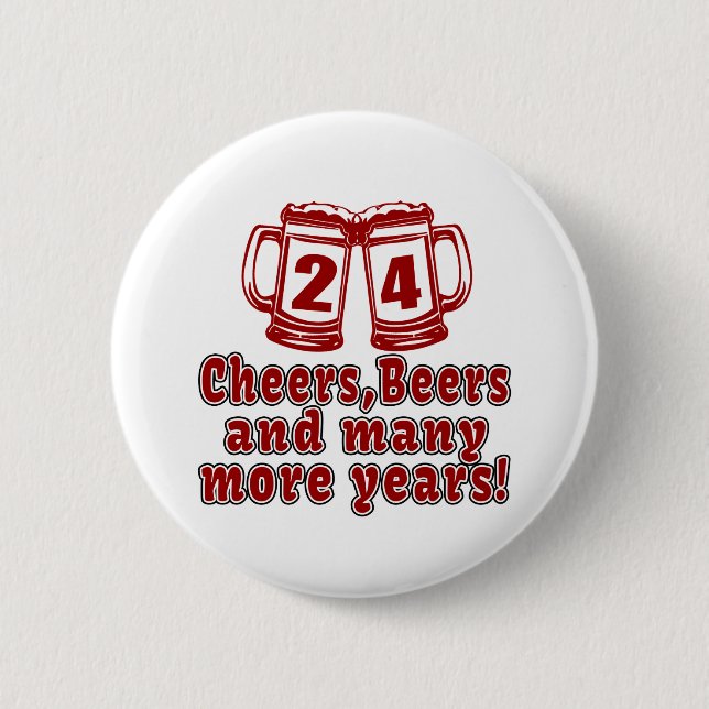 24 Cheers Beers Birthday Designs Button (Front)