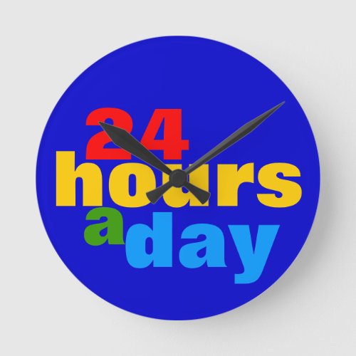 24 hours a day round clock