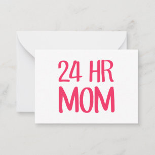 24 hr Mom Note Card