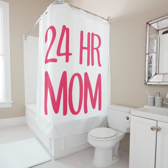 24 hr Mom Shower Curtain (In Situ)