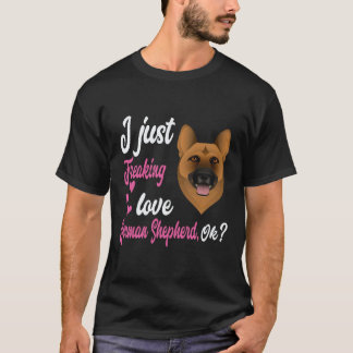 24 I Just Freaking Love German Shepherd OK German T-Shirt