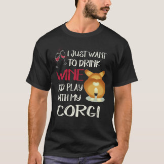 24 I Want Just Want To Drink Wine Corgi T-Shirt