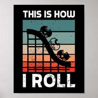 24.This Is How I Roll Poster