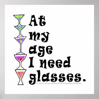 24" X 24" POSTER - At My Age I Need GLASSES
