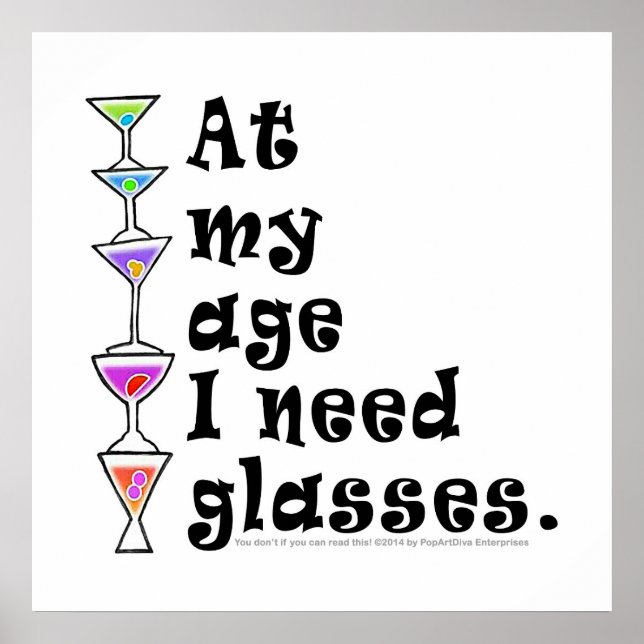 24" X 24" POSTER - At My Age I Need GLASSES (Front)