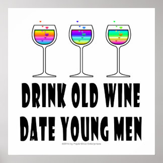24" X 24" POSTER - DRINK OLD WINE, DATE YOUNG MEN