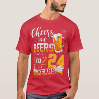 24th Birthday Cheers And Beers To 24 Years Born In T-Shirt