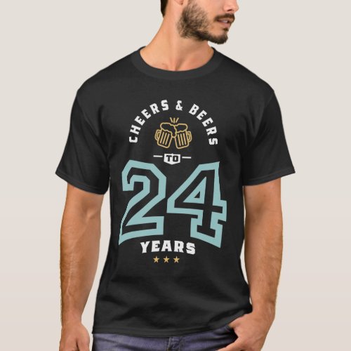 24th Birthday _ Cheers  Beers To 24 Years T_Shirt