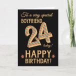 24th Birthday, for Boyfriend, Gold Effect on Black Card<br><div class="desc">A chic 24th Birthday Card for a very special Boyfriend, with the number, 24, in a bright mosaic pattern with a gold-effect outline and all the text in gold-effect lettering (ie not metallic paint). A bright red and gold-effect star is beside the 'Happy Birthday' on this striking digital design by...</div>