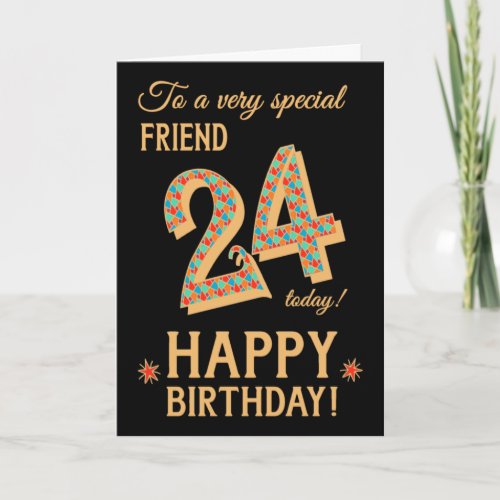 24th Birthday for Friend Gold Effect on Black Card