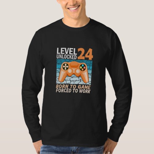 24th birthday gamer forced to work 1 T_Shirt