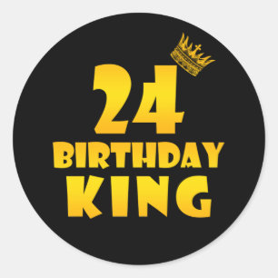 24th birthday Gift for 24 years old Birthday King Classic Round Sticker