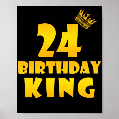 24th birthday Gift for 24 years old Birthday King Poster