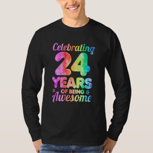 24th Birthday Idea Celebrating 24 Year Of Being Aw T_Shirt