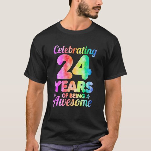 24th Birthday Idea Celebrating 24 Year Of Being Aw T_Shirt