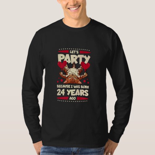 24th Birthday Lets Party Because I Was Born 24 Ye T_Shirt