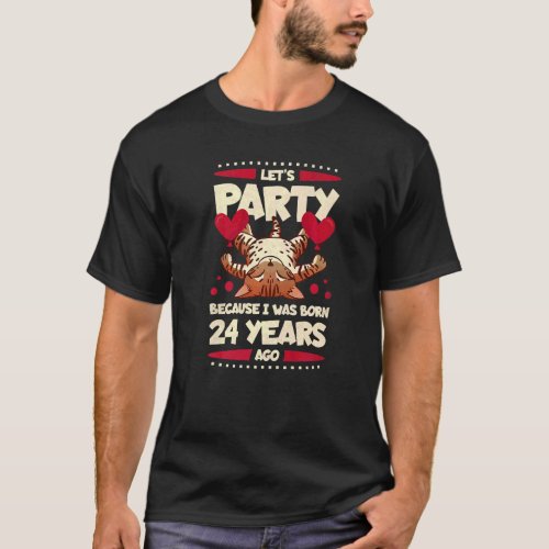 24th Birthday Lets Party Because I Was Born 24 Ye T_Shirt