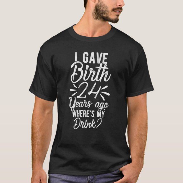 24th Birthday Mom Of 24 Year Old Son Daughter Birt T-Shirt (Front)