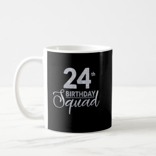 24th Birthday Squad Party Birthday Bday Silver Bir Coffee Mug