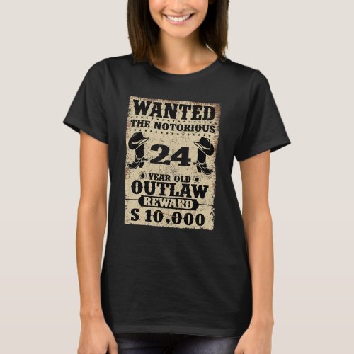 24th Birthday Wanted 24 Year Old Outlaw Bday T_Shirt