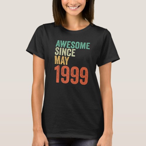 24th Birthday Women Men Awesome Since May 1999 B d T_Shirt