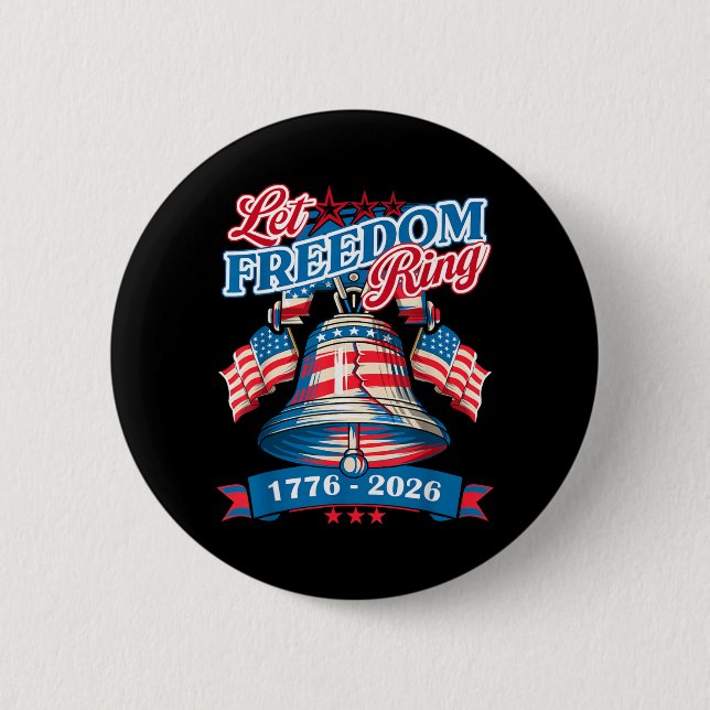 250 America Anniversary Let Freedom Ring Bell 4th Button (Front)