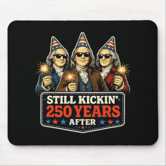 250 Anniversary Still Kick After 250 Years Patriot Mouse Pad