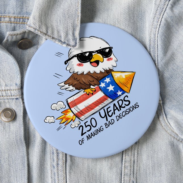 250 of Bad Decisions, July 4th Eagle Firecracker Button (In Situ)
