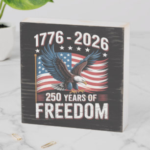 250 Years 1776 2026 250th 4th July Wooden Box Sign