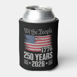 250 Years 1776 2026 250th Birthday 4th Of July Can Cooler