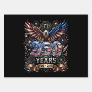250 Years 1776 2026 4th of July Eagle 250th Annive Sign