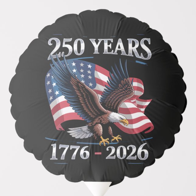 250 Years 4th Of July Eagle USA Flag 1776 2026 Balloon (Front)