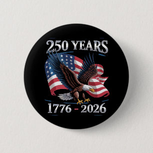 250 Years 4th Of July Eagle USA Flag 1776 2026 Button