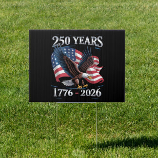 250 Years 4th Of July Eagle USA Flag 1776 2026 Sign