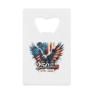 250 Years America Anniversary 250th Independence D Credit Card Bottle Opener