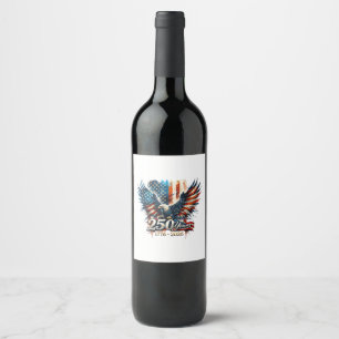 250 Years America Anniversary 250th Independence D Wine Label