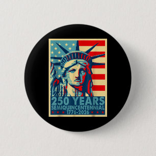 250 Years America Anniversary 4th Of July Independ Button