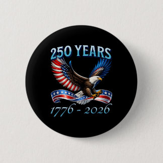 250 Years American 250th Anniversary 1776-2026 4th Button