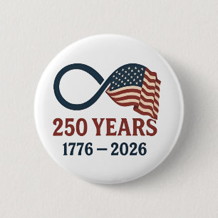 250 Years Anniversary 1776-2026 USA Patriotic  Button