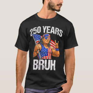 250 Years Bruh Ben Franklin Rock Sign 250th Annive T-Shirt
