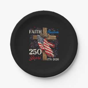250 Years Faith and Freedom 4th of July Shirts Chr Paper Plates